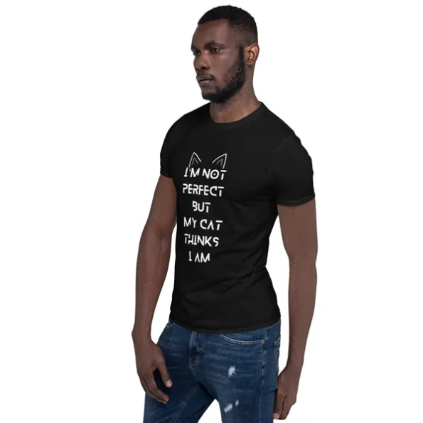 I Am Not Perfect But My Cat Thinks I Am Unisex T-Shirt