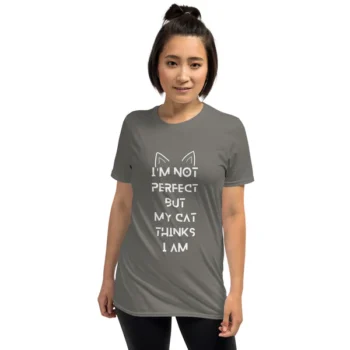 I Am Not Perfect But My Cat Thinks I Am Unisex T-Shirt